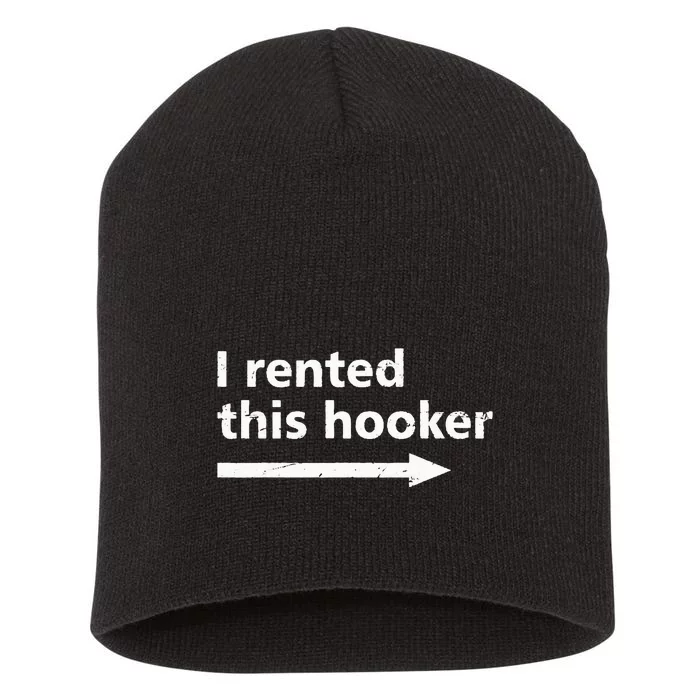 Offensive I Rented This Hooker Funny Adult Humor Saying Short Acrylic Beanie