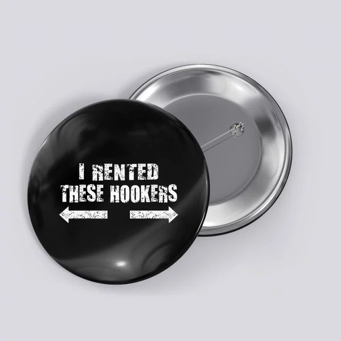 Offensive I Rented These Hookers Button