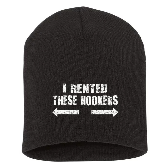 Offensive I Rented These Hookers Short Acrylic Beanie