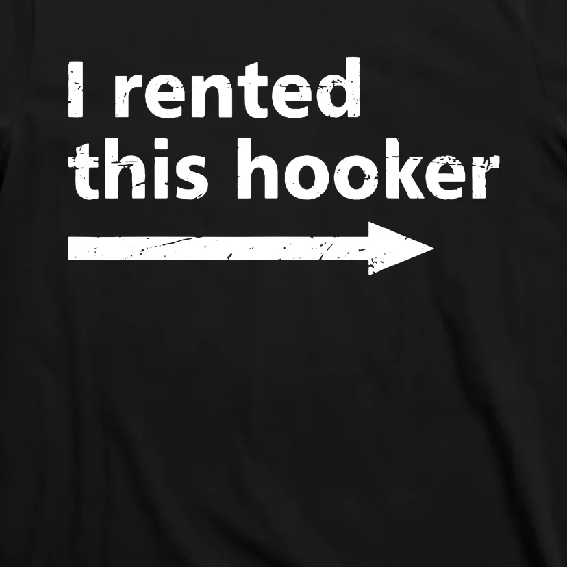 Offensive I Rented This Hooker Funny Adult Humor Saying T-Shirt