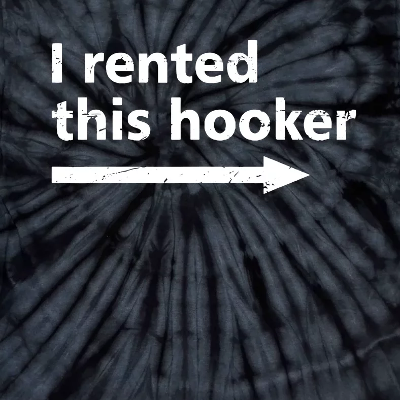 Offensive I Rented This Hooker Funny Adult Humor Saying Tie-Dye T-Shirt