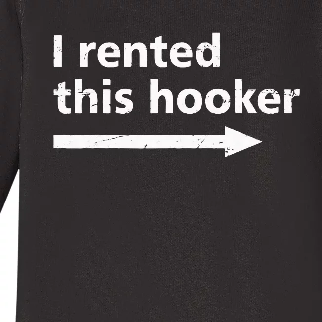 Offensive I Rented This Hooker Funny Adult Humor Saying Baby Long Sleeve Bodysuit