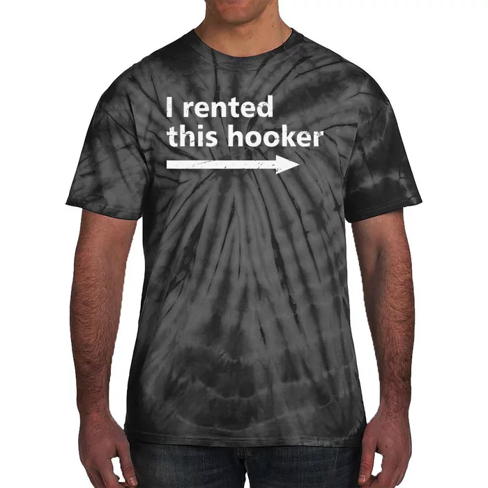 Offensive I Rented This Hooker Funny Adult Humor Saying Tie-Dye T-Shirt