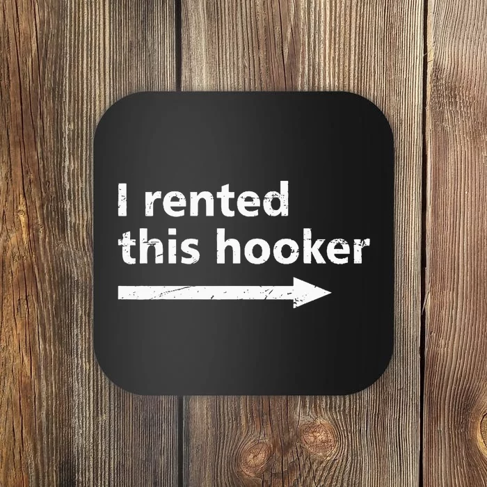 Offensive I Rented This Hooker Funny Adult Humor Saying Coaster