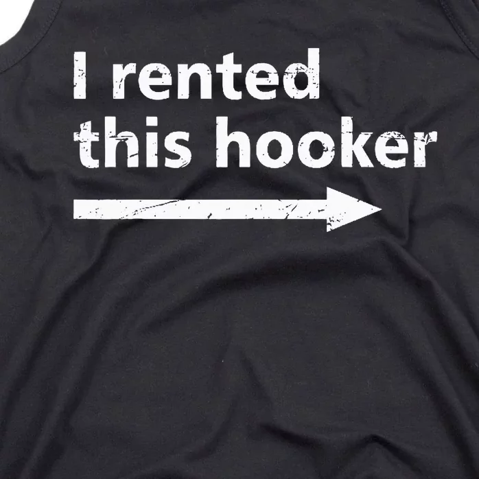 Offensive I Rented This Hooker Funny Adult Humor Saying Tank Top