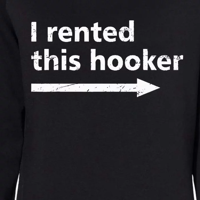 Offensive I Rented This Hooker Womens California Wash Sweatshirt