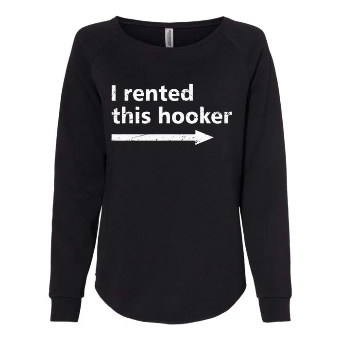 Offensive I Rented This Hooker Womens California Wash Sweatshirt