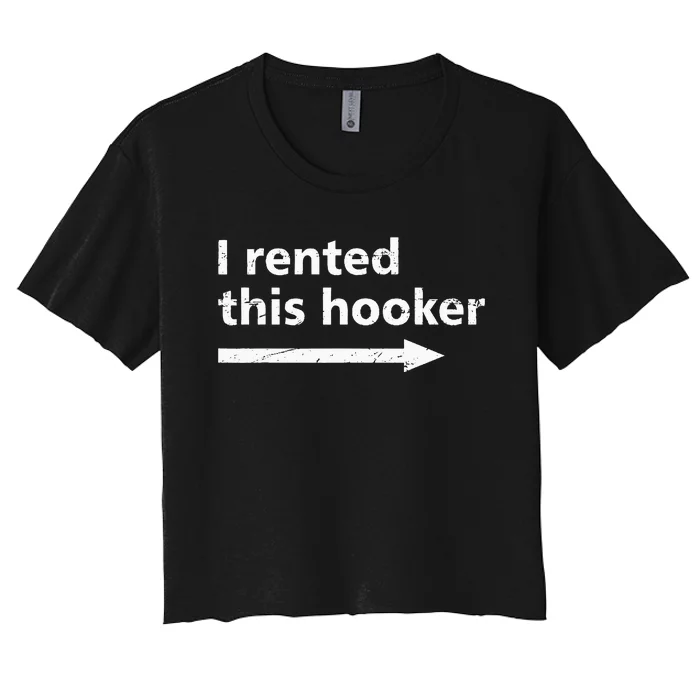 Offensive I Rented This Hooker Women's Crop Top Tee