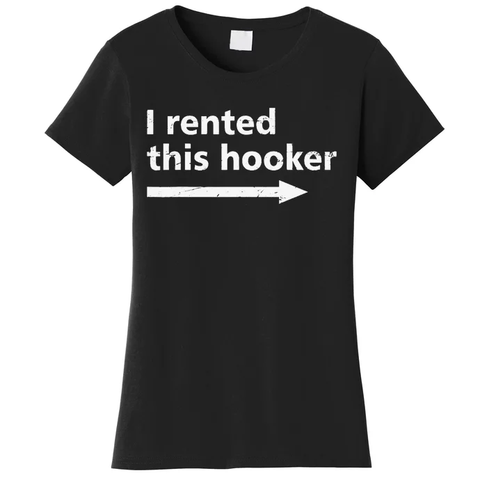 Offensive I Rented This Hooker Humor Saying Women's T-Shirt