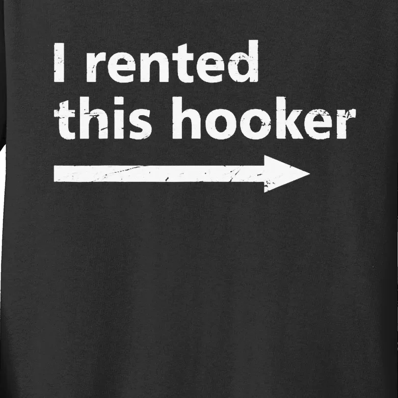 Offensive I Rented This Hooker Humor Saying Kids Long Sleeve Shirt