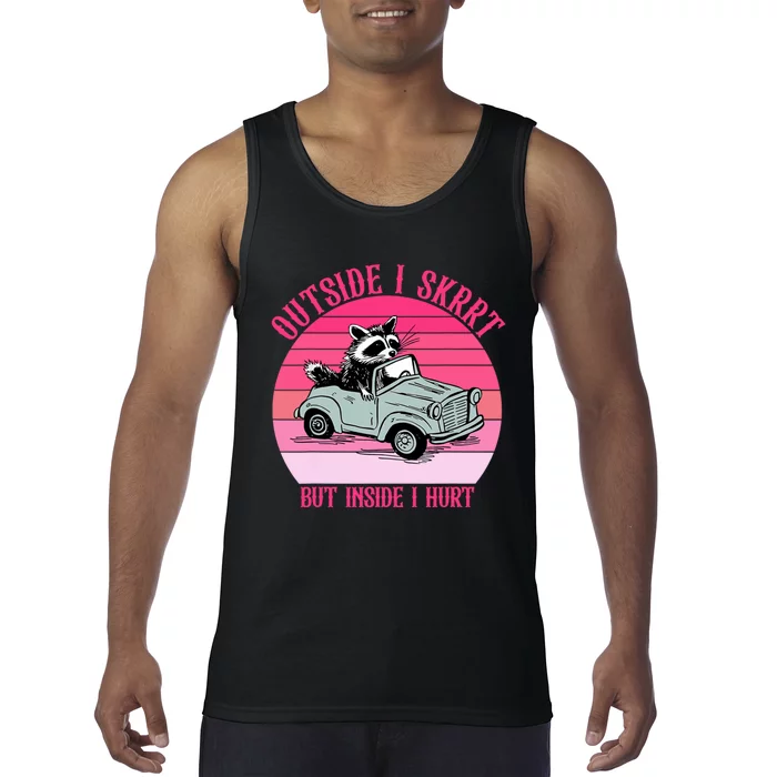 Outside I Skrrt But Inside I Hurt Funny Racoon Vintage Design Tank Top