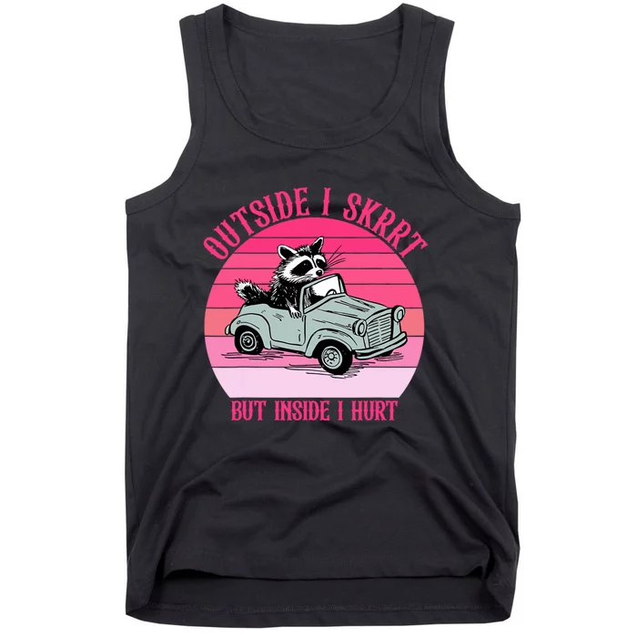 Outside I Skrrt But Inside I Hurt Funny Racoon Vintage Design Tank Top