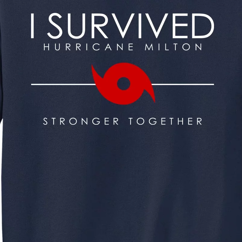 Official I Survived Hurricane Milton Stronger Together Tall Sweatshirt