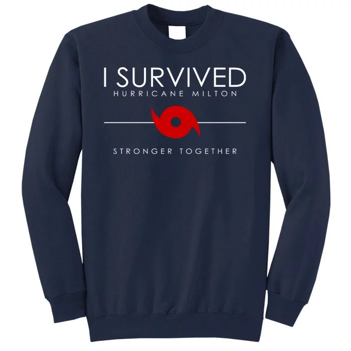 Official I Survived Hurricane Milton Stronger Together Tall Sweatshirt