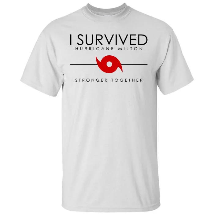 Official I Survived Hurricane Milton Stronger Together Tall T-Shirt