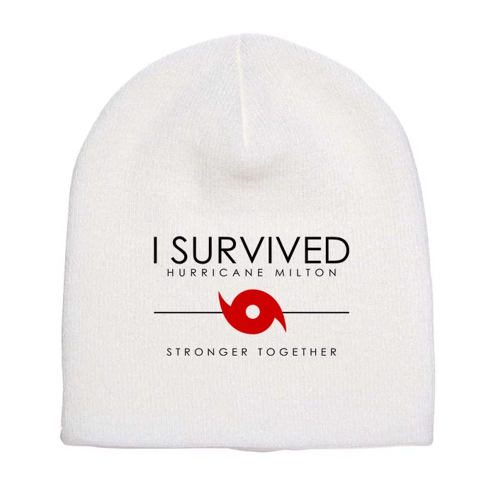 Official I Survived Hurricane Milton Stronger Together Short Acrylic Beanie