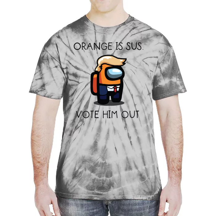 Orange Is Sus Vote Him Out Tie-Dye T-Shirt