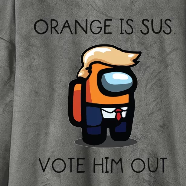 Orange Is Sus Vote Him Out Hooded Wearable Blanket