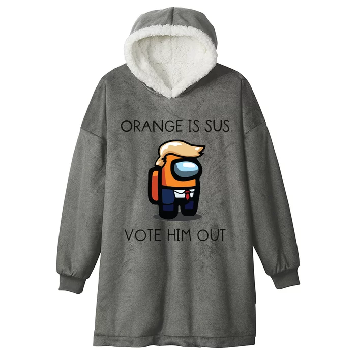 Orange Is Sus Vote Him Out Hooded Wearable Blanket