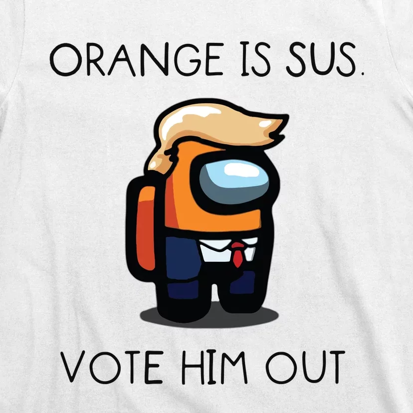 Orange Is Sus Vote Him Out T-Shirt