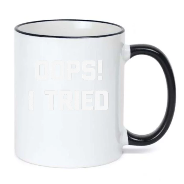 Oops! I Tried Funny Saying Sarcastic Novelty Humor Black Color Changing Mug