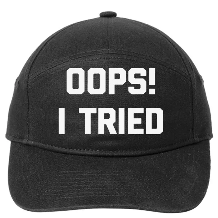 Oops! I Tried Funny Saying Sarcastic Novelty Humor 7-Panel Snapback Hat