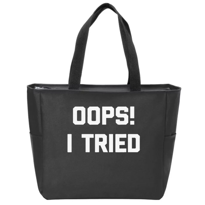 Oops! I Tried Funny Saying Sarcastic Novelty Humor Zip Tote Bag