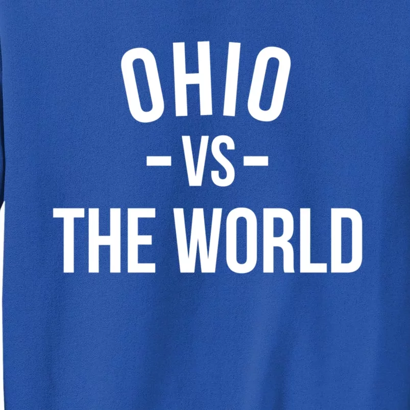 Ohio Is Taking Over The World Meme Meaningful Gift Ohio Vs The World Cool Gift Sweatshirt