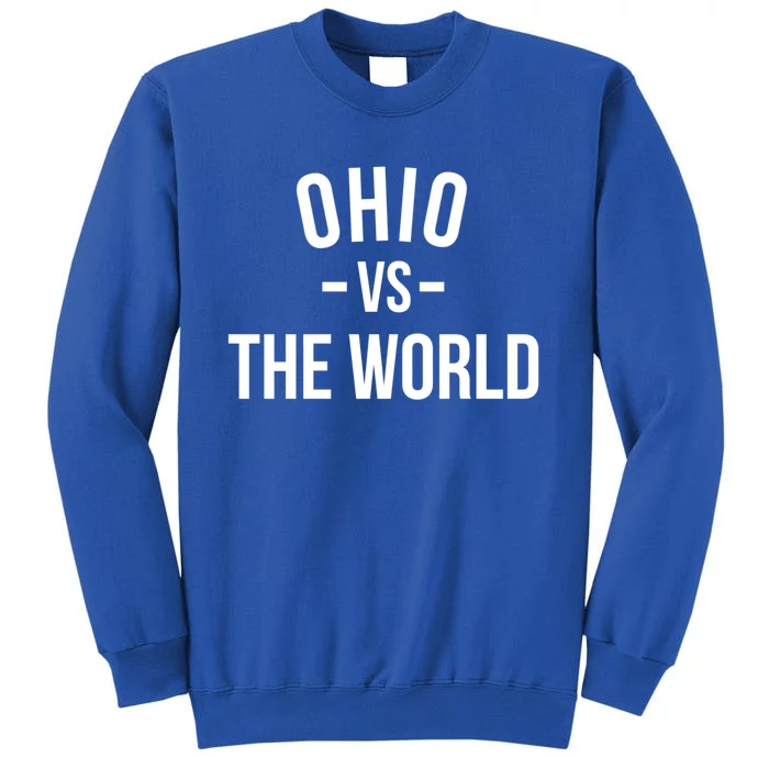 Ohio Is Taking Over The World Meme Meaningful Gift Ohio Vs The World Cool Gift Sweatshirt