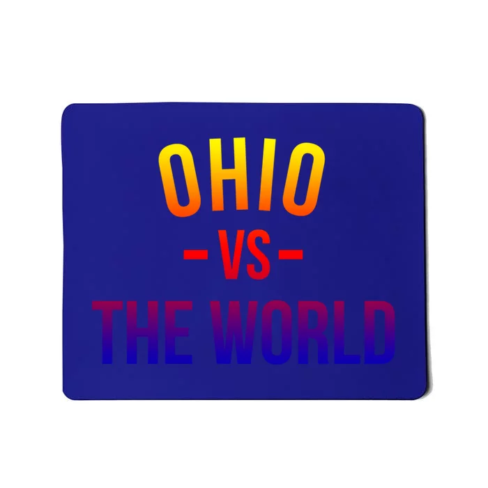 Ohio Is Taking Over The World Meme Cool Gift Ohio Vs The World Gift Mousepad