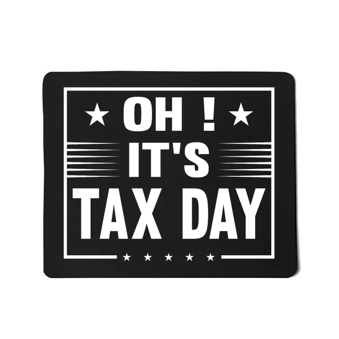 Oh ! It's Tax Day T Design Mousepad