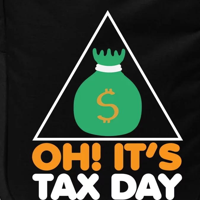 Oh! It's Tax Day T Design Impact Tech Backpack