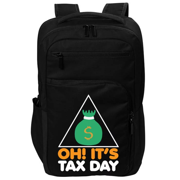 Oh! It's Tax Day T Design Impact Tech Backpack