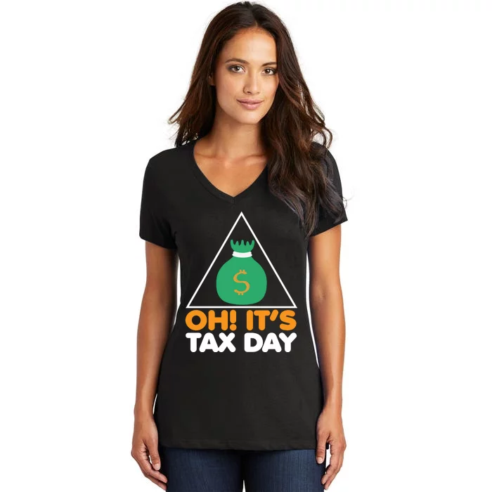 Oh! It's Tax Day T Design Women's V-Neck T-Shirt