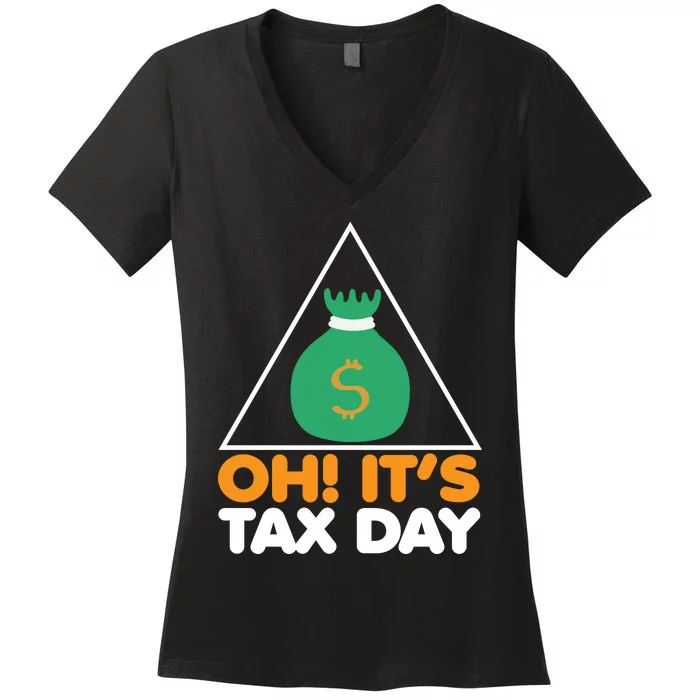 Oh! It's Tax Day T Design Women's V-Neck T-Shirt