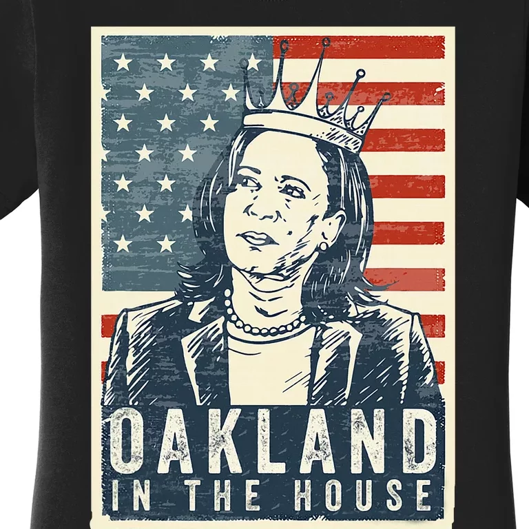 Oakland In The House Vote President Kamala Harris 2024 Women's T-Shirt