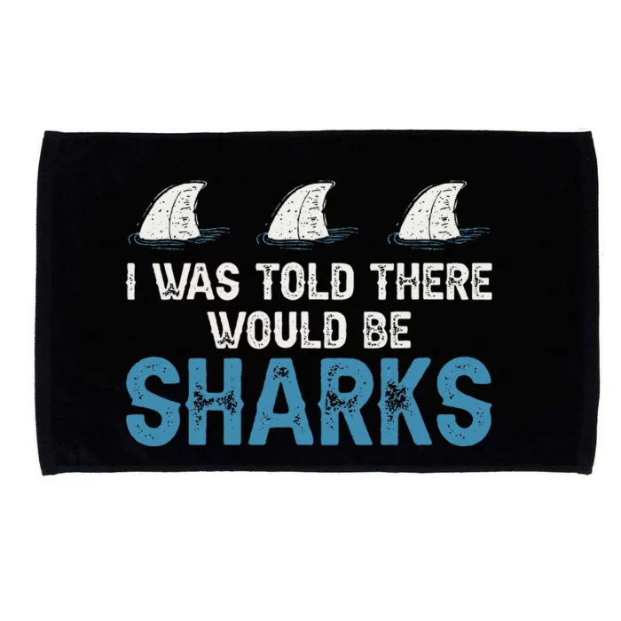 Ocean I Was Told There Would Be Sharks Shark Weeks Lover Microfiber Hand Towel