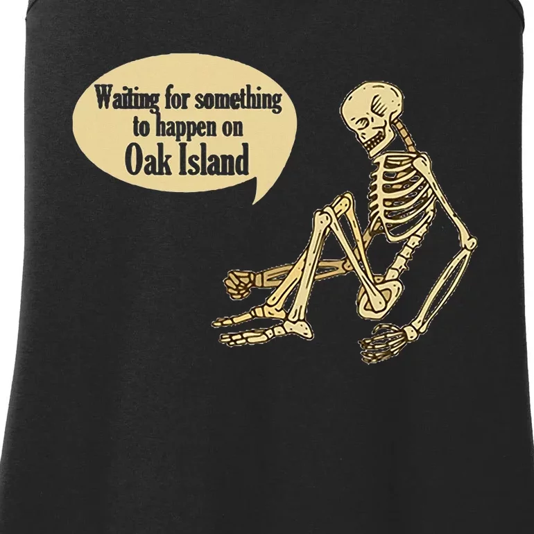 Oak Island Waiting For Something To Happen Skeleton Ladies Essential Tank