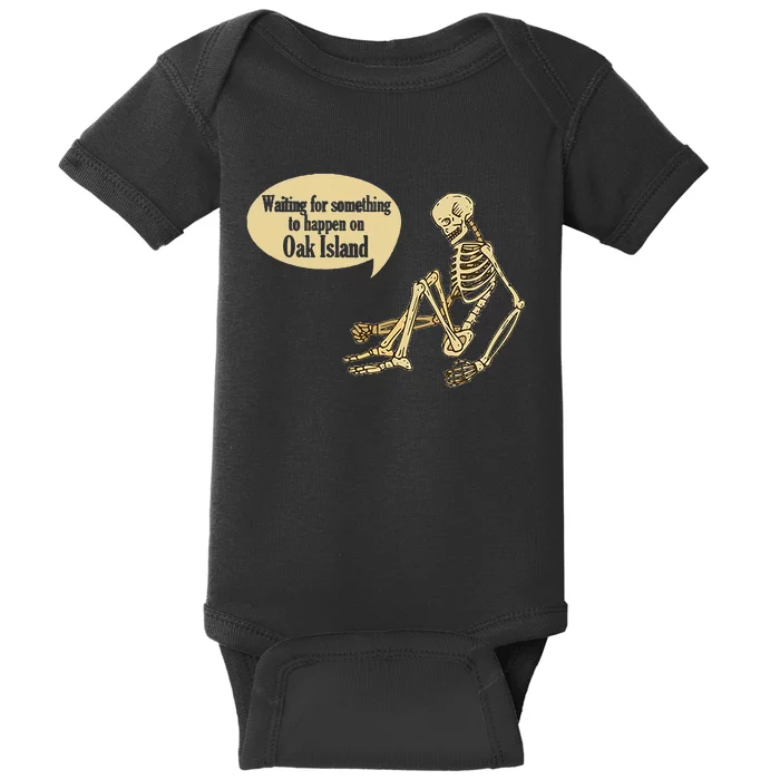 Oak Island Waiting For Something To Happen Skeleton Baby Bodysuit