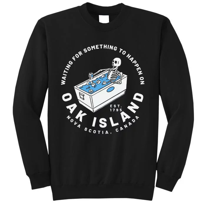 Oak Island Waiting For Something To Happen Sweatshirt