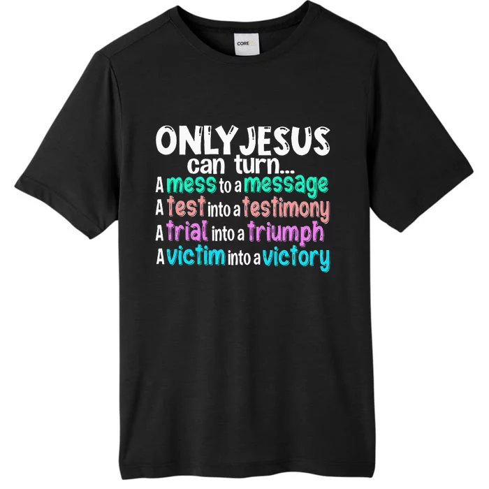 Only Jesus Can Turn A Mess To A Message ChromaSoft Performance T-Shirt