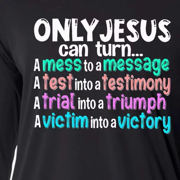 Only Jesus Can Turn A Mess To A Message Cooling Performance Long Sleeve Crew