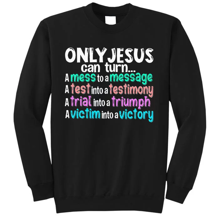 Only Jesus Can Turn A Mess To A Message Tall Sweatshirt