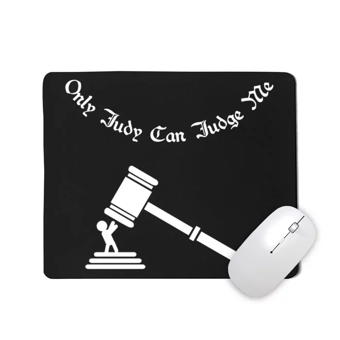 Only Judy Can Judge Me Mousepad