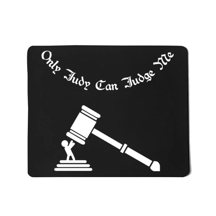 Only Judy Can Judge Me Mousepad