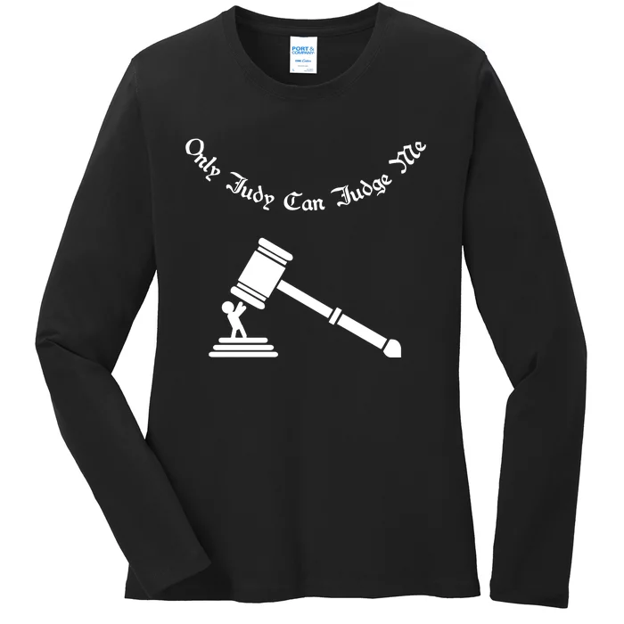 Only Judy Can Judge Me Ladies Long Sleeve Shirt