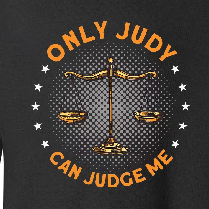 Only Judy Can Judge Me Toddler Sweatshirt