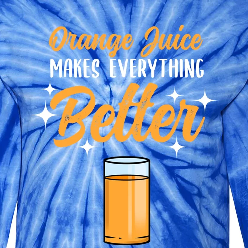 Orange Juice Makes Everything Better Gift Tie-Dye Long Sleeve Shirt