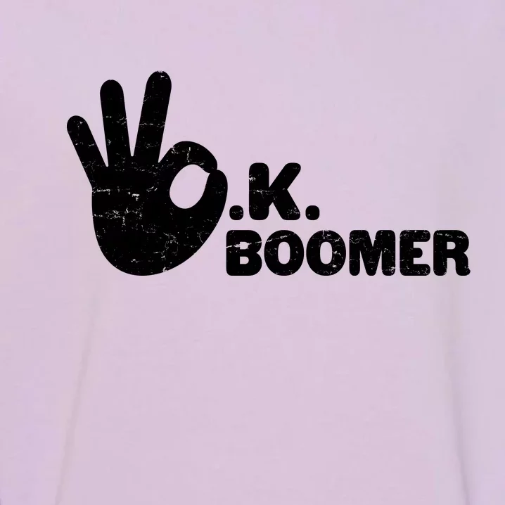 OK Boomer Funny Millenial OK Clapback Sarcasm Garment-Dyed Sweatshirt