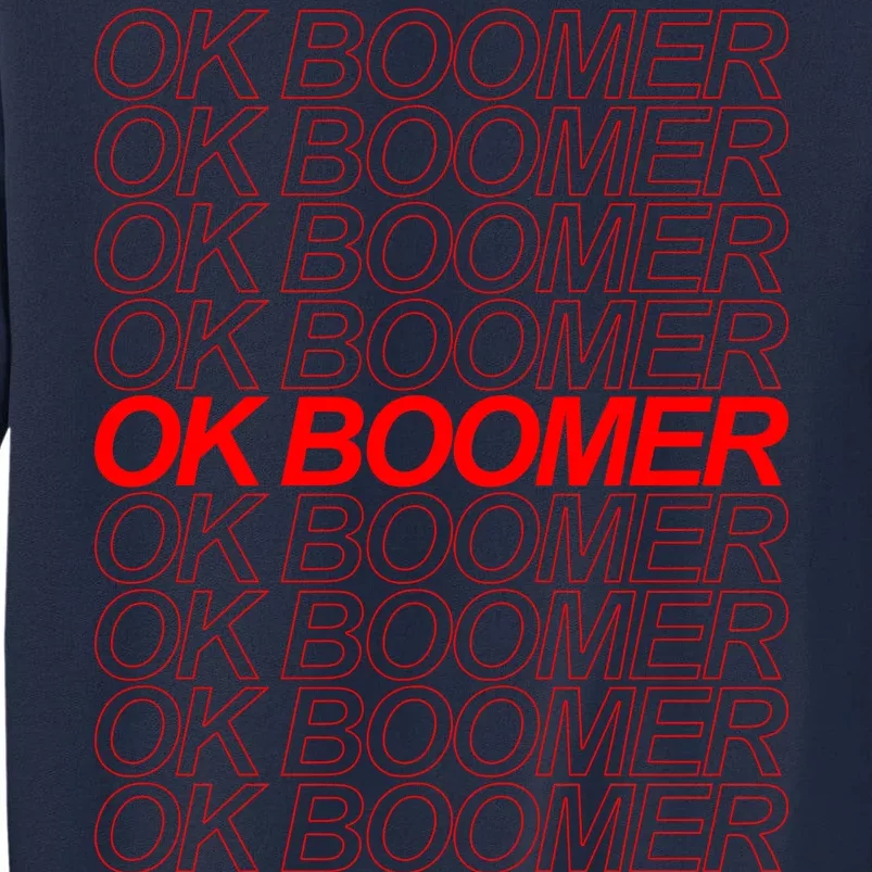 Ok Boomer Have a Terrible Day Tall Sweatshirt